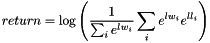 \[ return = \log \left( \frac{1}{\sum_i e^{lw_i}} \sum_i e^{lw_i} e^{ll_i} \right) \]
